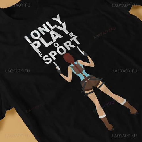 I Only Play for Sport Tomb Raider